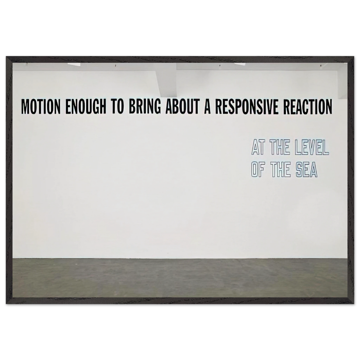 Motion Enough to Bring About - 2008 - Lawrence Weiner 70x100 cm / 28x40 inches Framed Art Print – Black Wooden Frame