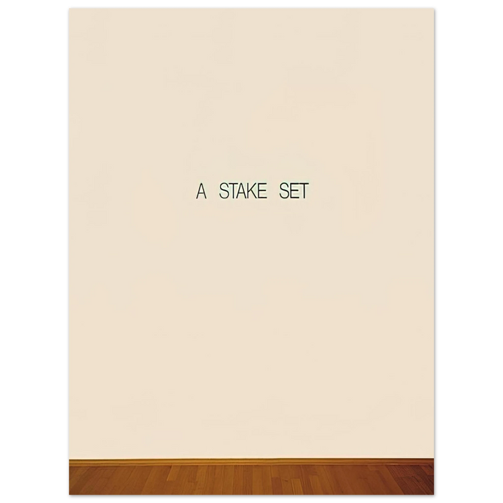 Lawrence Weiner - A Stake Set - 1969 75x100 cm / 30x40inches Fine Art Poster