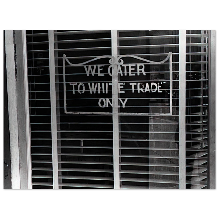 Ben Shahn - SIGN ON A RESTAURANT WE CATER TO WHITE TRADE ONLY 1938 75x100 cm / 30x40inches Fine Art Poster
