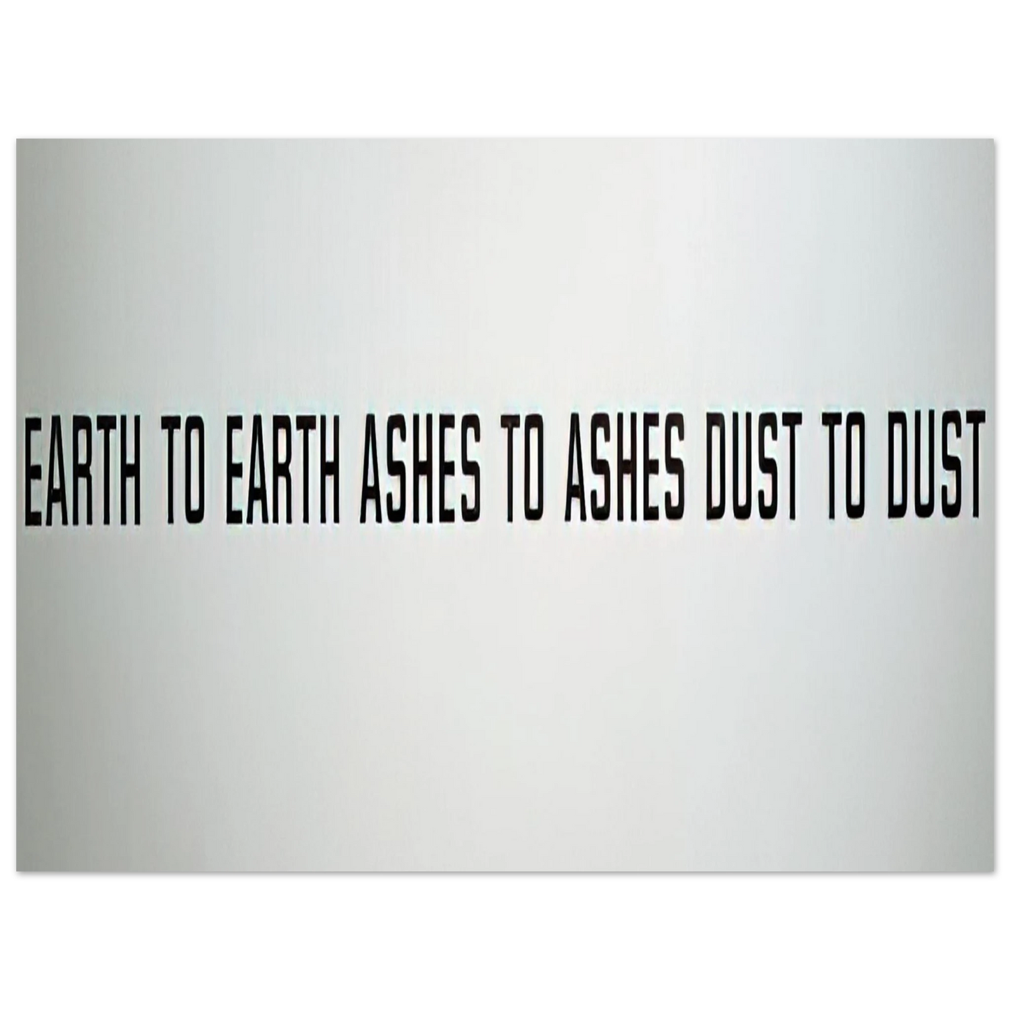 Lawrence Weiner - Earth to Earth Ashes to Ashes Dust to Dust - 1970 75x100 cm / 30x40inches Fine Art Poster