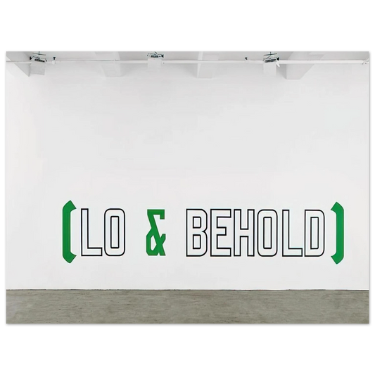 Lawrence Weiner - Lo  Behold - 2006  75x100 cm / 30x40inches Fine Art Poster