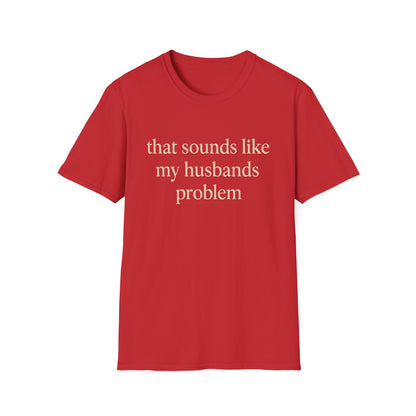 Camiseta divertida para esposa, camiseta con humor sarcástico sobre el matrimonio, camiseta con "Eso suena a problema de mi marido", regalo de aniversario, camiseta gráfica para parejas para mujer