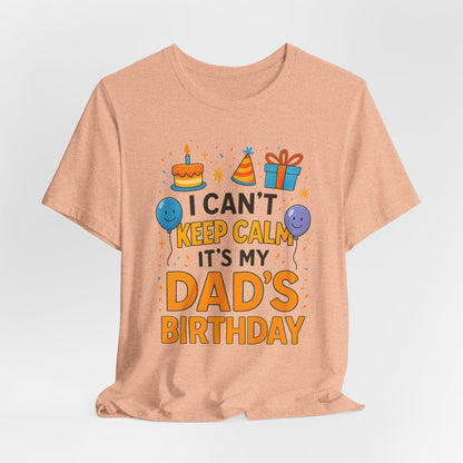 birthday gift for dad I Can't Keep Calm It's My Dad's Birthday Happy Father
