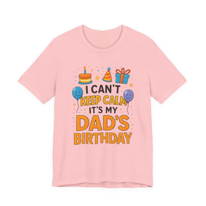 birthday gift for dad I Can't Keep Calm It's My Dad's Birthday Happy Father
