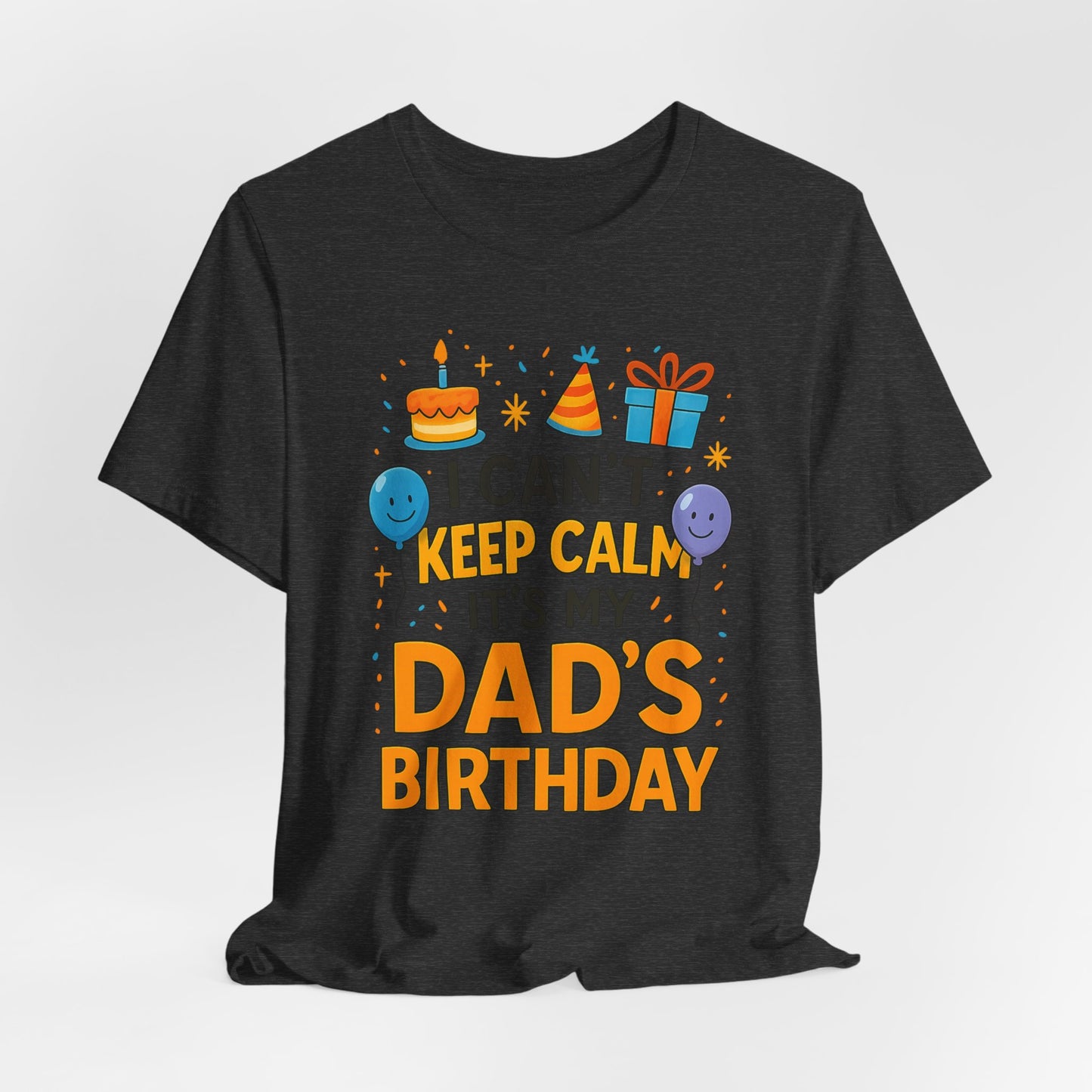 birthday gift for dad I Can't Keep Calm It's My Dad's Birthday Happy Father
