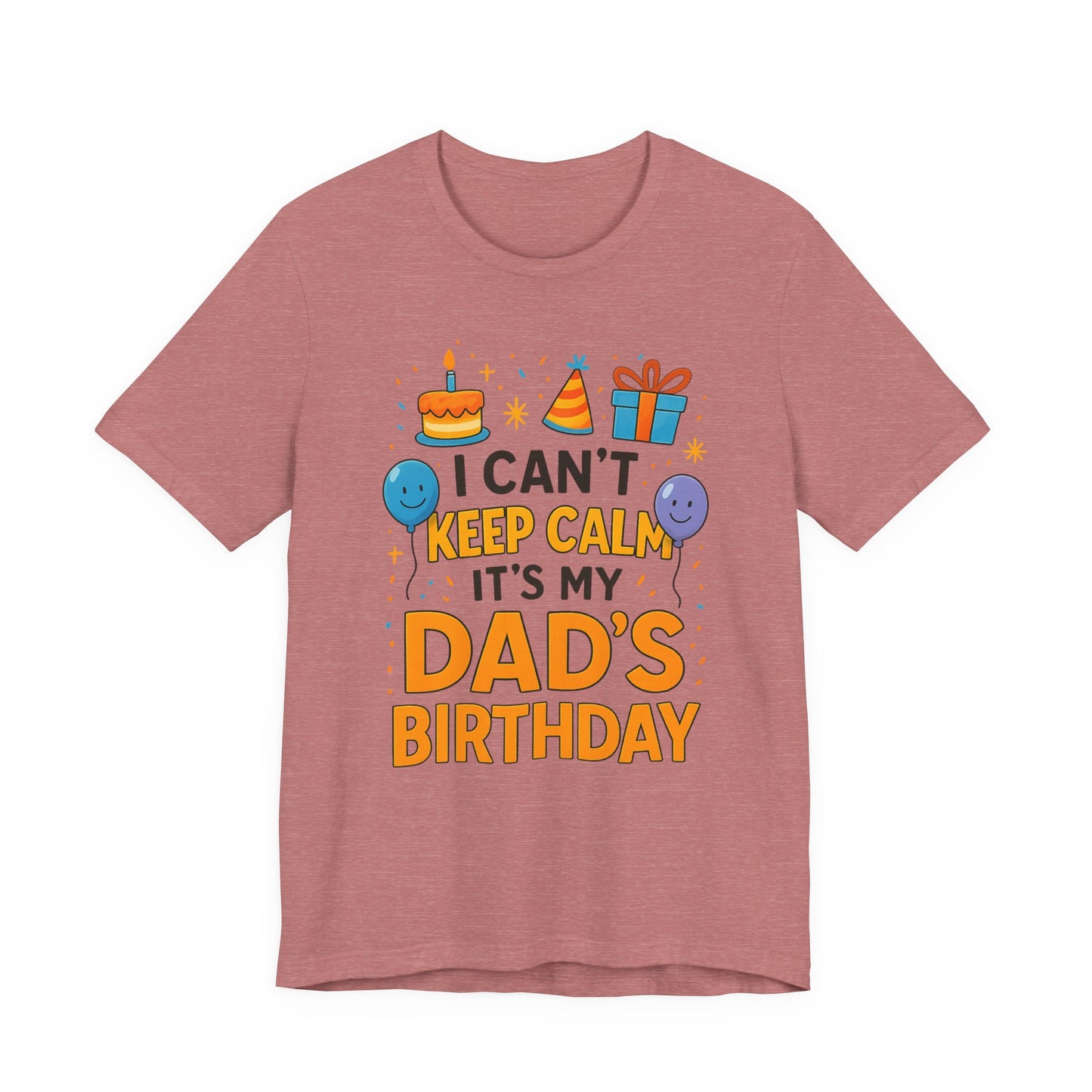 birthday gift for dad I Can't Keep Calm It's My Dad's Birthday Happy Father