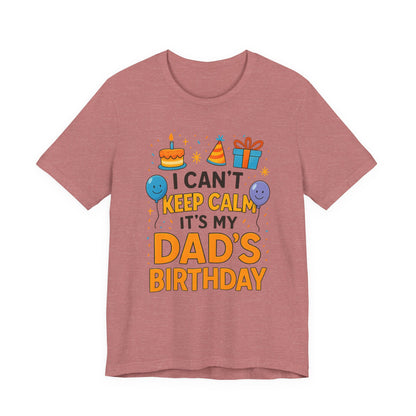birthday gift for dad I Can't Keep Calm It's My Dad's Birthday Happy Father