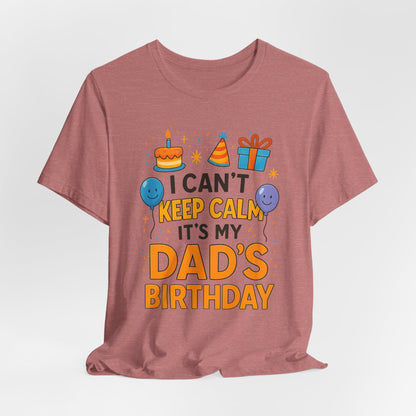 birthday gift for dad I Can't Keep Calm It's My Dad's Birthday Happy Father
