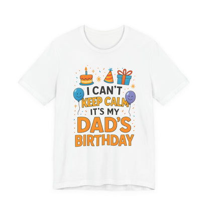 birthday gift for dad I Can't Keep Calm It's My Dad's Birthday Happy Father