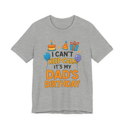 birthday gift for dad I Can't Keep Calm It's My Dad's Birthday Happy Father