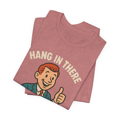 Funny sarcastic quote t-shirt hang in there it gets worse , Dark humour,  graphic funny shirt