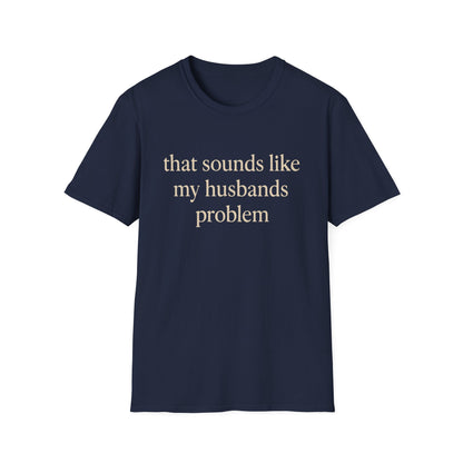 Camiseta divertida para esposa, camiseta con humor sarcástico sobre el matrimonio, camiseta con "Eso suena a problema de mi marido", regalo de aniversario, camiseta gráfica para parejas para mujer