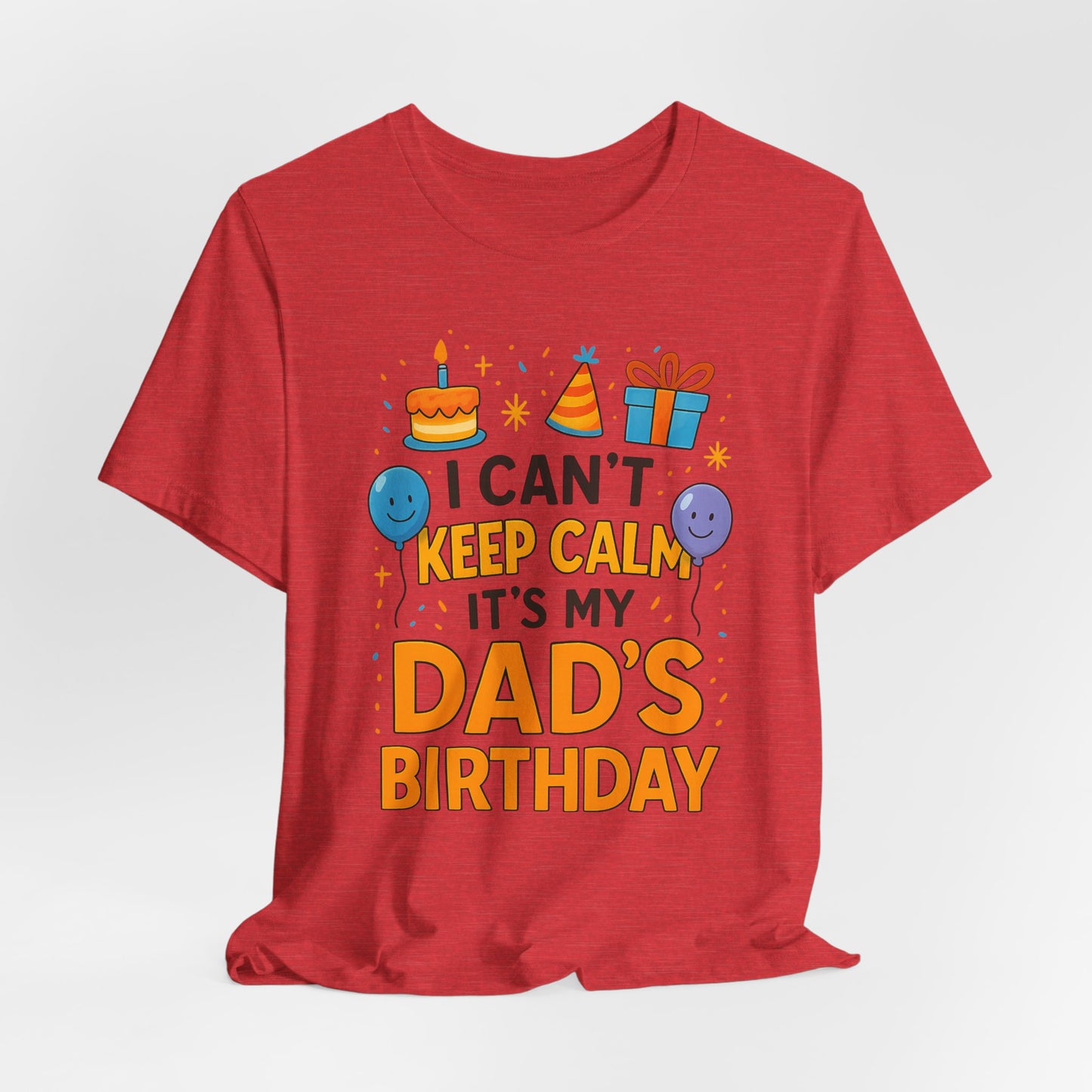 birthday gift for dad I Can't Keep Calm It's My Dad's Birthday Happy Father