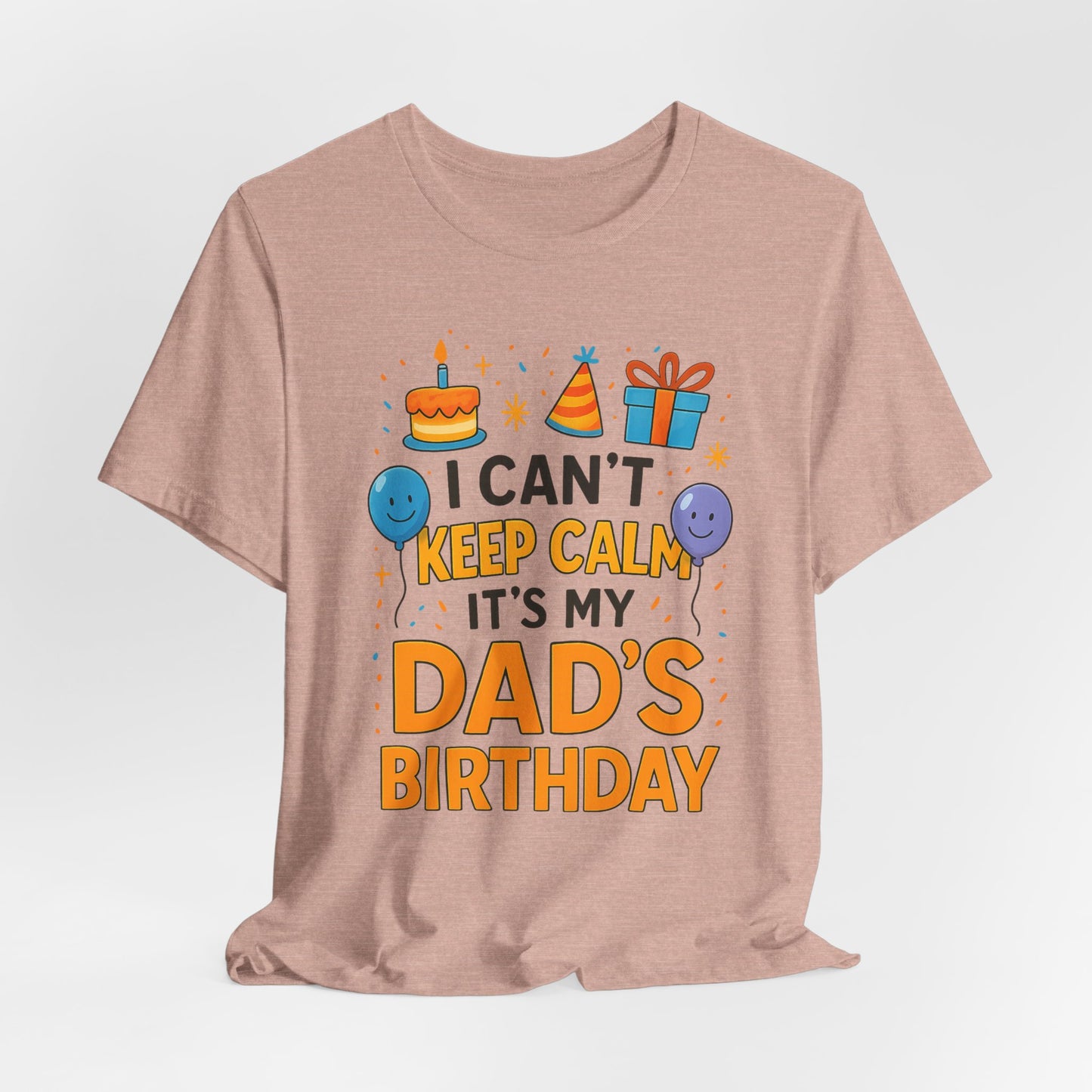 birthday gift for dad I Can't Keep Calm It's My Dad's Birthday Happy Father
