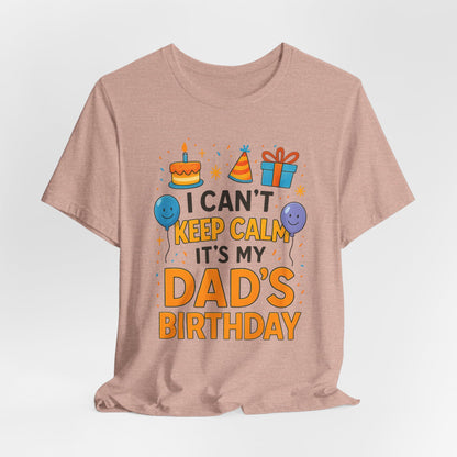 birthday gift for dad I Can't Keep Calm It's My Dad's Birthday Happy Father