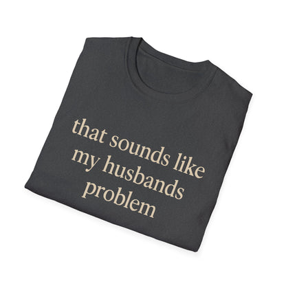 Camiseta divertida para esposa, camiseta con humor sarcástico sobre el matrimonio, camiseta con "Eso suena a problema de mi marido", regalo de aniversario, camiseta gráfica para parejas para mujer