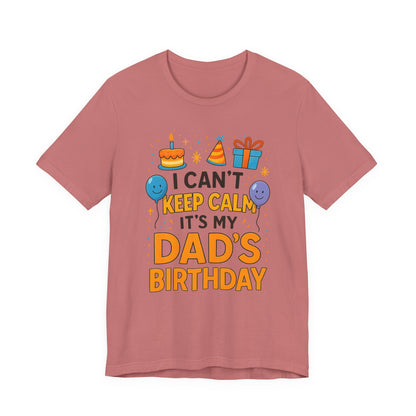 birthday gift for dad I Can't Keep Calm It's My Dad's Birthday Happy Father