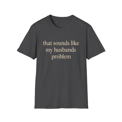 Camiseta divertida para esposa, camiseta con humor sarcástico sobre el matrimonio, camiseta con "Eso suena a problema de mi marido", regalo de aniversario, camiseta gráfica para parejas para mujer