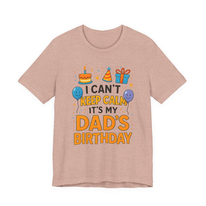 birthday gift for dad I Can't Keep Calm It's My Dad's Birthday Happy Father