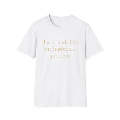 Camiseta divertida para esposa, camiseta con humor sarcástico sobre el matrimonio, camiseta con "Eso suena a problema de mi marido", regalo de aniversario, camiseta gráfica para parejas para mujer