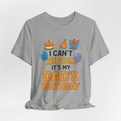 birthday gift for dad I Can't Keep Calm It's My Dad's Birthday Happy Father