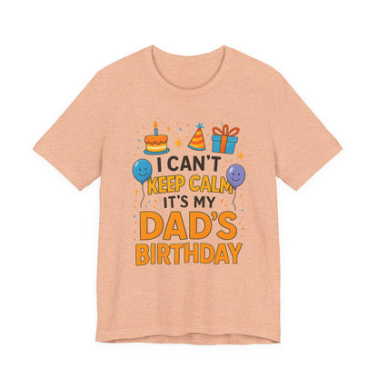birthday gift for dad I Can't Keep Calm It's My Dad's Birthday Happy Father