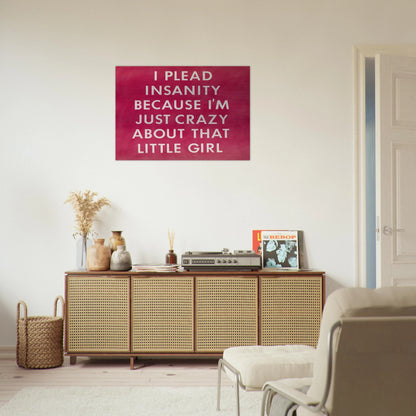 I PLEAD INSANITY BECAUSE I M JUST CRAZY ABOUT THAT GIRL 1976 - Edward Ruscha Brushed Aluminum Print - 70x100 cm / 28x40 inches | Edward Ruscha Aluminum Print | Edward Ruscha Prints