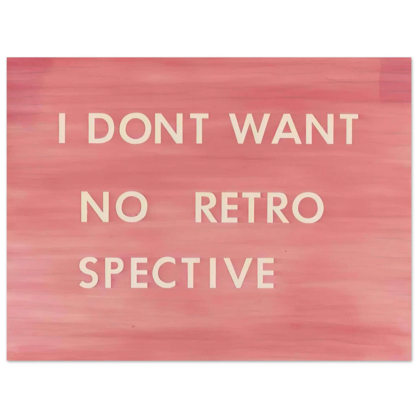 Edward Ruscha - I DON T WANT NO RETRO SPECTIVE 1979  75x100 cm / 30x40inches Fine Art Poster